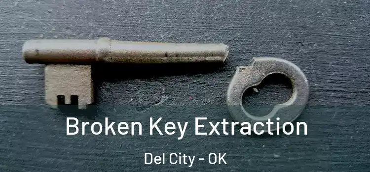 Broken Key Extraction Del City - OK